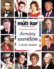 Múlt-kor történelmi magazin Ármány és szerelem a Fehér Házban (EXTRA) - 2024.10.15.