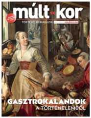 Múlt-kor történelmi magazin Gasztrokalandok a történelemből (digitális EXTRA) - 2025.02.25.
