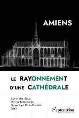 Amiens, le rayonnement d'une cathédrale