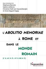L’abolitio memoriae à Rome et dans le monde romain
