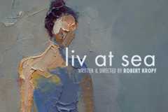In the background a closeup of an Impressionistic painting of a woman figure wearing a sleeveless blue dress. Their hair is in a bun on top of their head. In front and to the right is the shows title "Liv at Sea" as well as "Written & Directed by Robert Kropf." A white Boston Center for the Arts logo is on the bottom right.