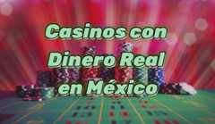 Juega en línea con dinero real en los mejores casinos de México