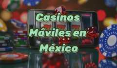 Casinos Móviles en México y Apps para Android e iOS 2025