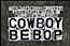 Cowboy Bebop