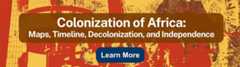 Colonization of Africa: Maps, Timeline, Decolonization, & Independence