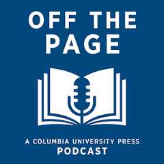 Off the Page: A Columbia UP Podcast