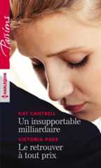 Couverture du livre : Un insupportable milliardaire / Le retrouver à tout prix