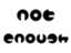 not-enough not-enough