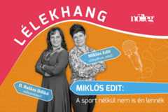 Miklós Edit a Lélekhangban: Leginkább magamban bíztam 