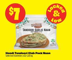 Text Reading: "Locked & Low, Handi Tandoori Club Pack Naan, selected varieties 1.02-1.28 kg, priced at $7."