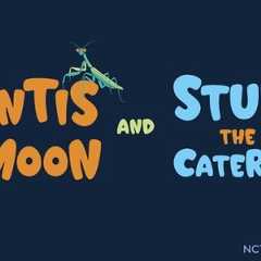 THE MANTIS AND THE MOON and STUBBY THE CATERPILLAR Come to National Children’s Photo