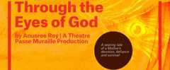 Interview: Anusree Roy of THROUGH THE EYES OF GOD at Theatre Passe Muraille