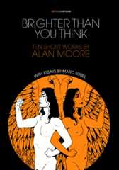 Brighter Than You Think: Ten Short Comics By Alan Moore