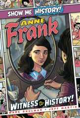 Show Me History!: Anne Frank: Witness to History!