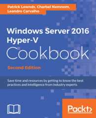 Windows Server 2016 Hyper-V Cookbook