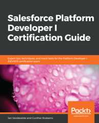 Salesforce Platform Developer I Certification Guide