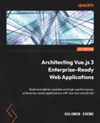 Architecting Vue.js 3 Enterprise-Ready Web Applications