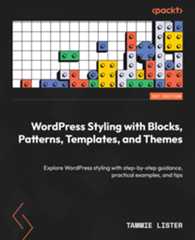 WordPress Styling with Blocks, Patterns, Templates, and Themes