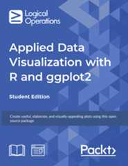 Applied Data Visualization with R and ggplot2 [Student Edition]