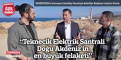 “Teknecik Elektrik Santrali Doğu Akdeniz’in en büyük felaketi”