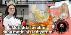 “Mutfakta kendimi daha mutlu hissediyorum”