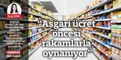 “Asgari ücret öncesi rakamlarla oynanıyor”