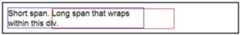 A sentence that reads: Short span. This text is completely within a div with a blue border. A sentence that reads: Long span that wraps within this div. The words "long span that wraps" is within a box with a red border. The words "within this div" are within the div with the blue border. 