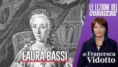 Lezioni del Corriere - Fisica - Laura Bassi, Vidotto