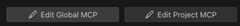 Edit Global MCP and Edit Project MCP buttons