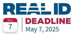 REAL ID Deadline is May 7, 2025
