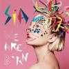We Are Born by  Sia 