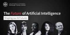 A promotional banner for an event titled "The Future of Artificial Intelligence: Shaping our AI Futures" organized by the University of Edinburgh, Edinburgh Futures Institute. The banner features headshots of five speakers against a dark background.