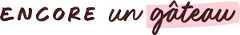 Encore un gâteau