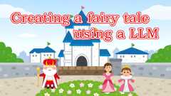「Creating a fairy tale using a LLM」のイメージ