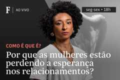 Por que as mulheres estão perdendo a esperança nos relacionamentos?