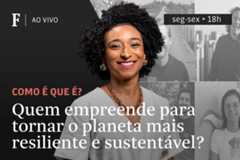 Quem empreende para tornar o planeta mais resiliente e sustentável?