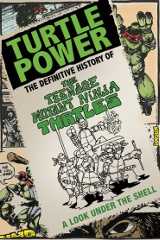Turtle Power: The Definitive History of the Teenage Mutant Ninja Turtles