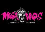 「MEGA VEGAS 2025」3/22(土)～23(日)　2DAY