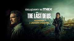 OGLĄDAMY W MAX: Dlaczego świat pokochał "The Last of Us"?