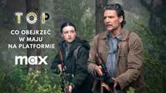 Co obejrzeć w maju na platformie MAX? 
