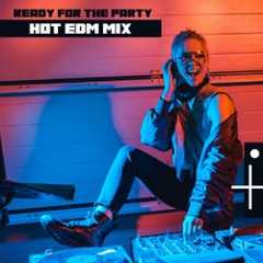Ready for the Party: Hot EDM Mix