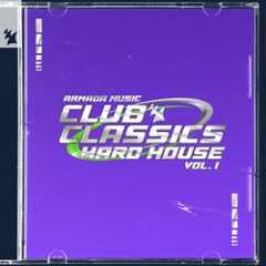 Club Classics - Hard House, Vol. 1 - Armada Music - Extended Versions