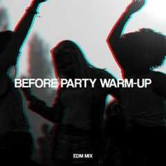 Before Party Warm-Up: EDM Mix