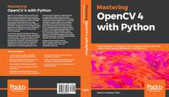 Mastering OpenCV 4 with Python