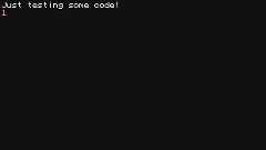 A screenshot in ComputerCraft saying 'Just testing some code!'