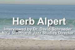 NYU STEINHARDT JAZZ INTERVIEW SERIES IN SOUTHERN CALIFORNIA. DR. DAVID SCHROEDER INTERVIEWS THE GREAT HERB ALPERT ON MUSIC, ART AND PHILANTHROPY.