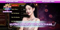 Hướng dẫn rút tiền từ Xocdia88 thành công 100% cho người mới
