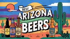 Arizona Beers: Discovering the Best Brews of the Grand Canyon State