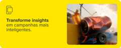 Transforme insights em campanhas mais inteligentes.