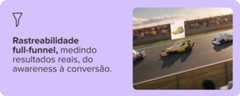 Rastreabilidade de full-funnel medindo resultados reais, do awareness à conversão.